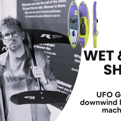  Wet & Tech Show – Discover the UFO GLIDE inflatable board for downwind and light wind foiling
