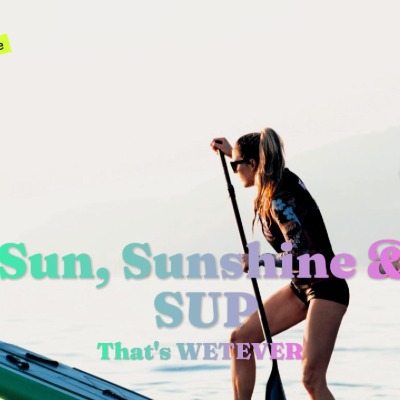Smiles, Sunshine & SUP – That’s Wetever